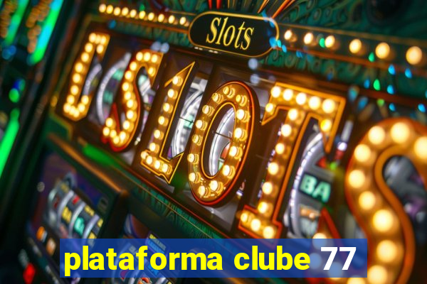 plataforma clube 77